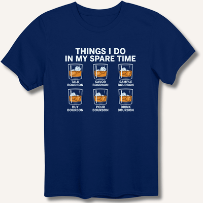 Things I Do In My Spare Time T-Shirt Gift For Bourbon Drinker