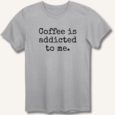 Coffee is addicted to me. T-Shirt Gift For Bourbon Drinker
