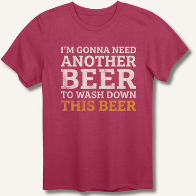 I'm Gonna Need Another Beer T-Shirt Gift For Bourbon Drinker