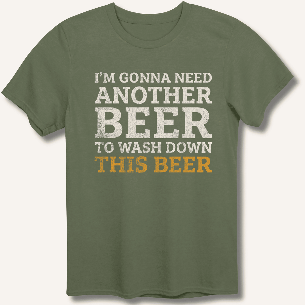 I'm Gonna Need Another Beer T-Shirt Gift For Bourbon Drinker