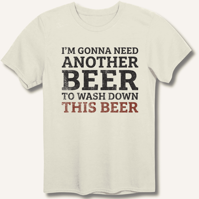 I'm Gonna Need Another Beer T-Shirt Gift For Bourbon Drinker