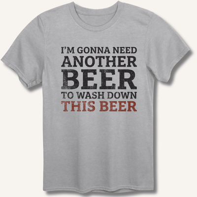 I'm Gonna Need Another Beer T-Shirt Gift For Bourbon Drinker