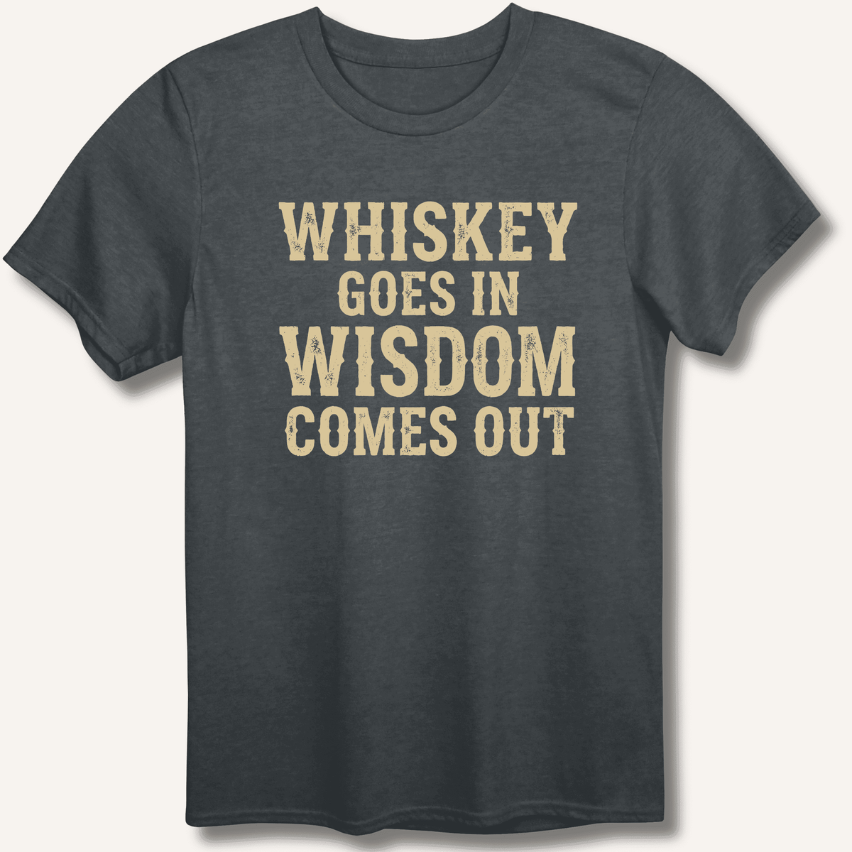 Whiskey Goes In Wisdom Comes Out T-Shirt Gift For Bourbon Drinker