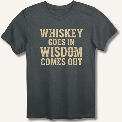 Whiskey Goes In Wisdom Comes Out T-Shirt Gift For Bourbon Drinker