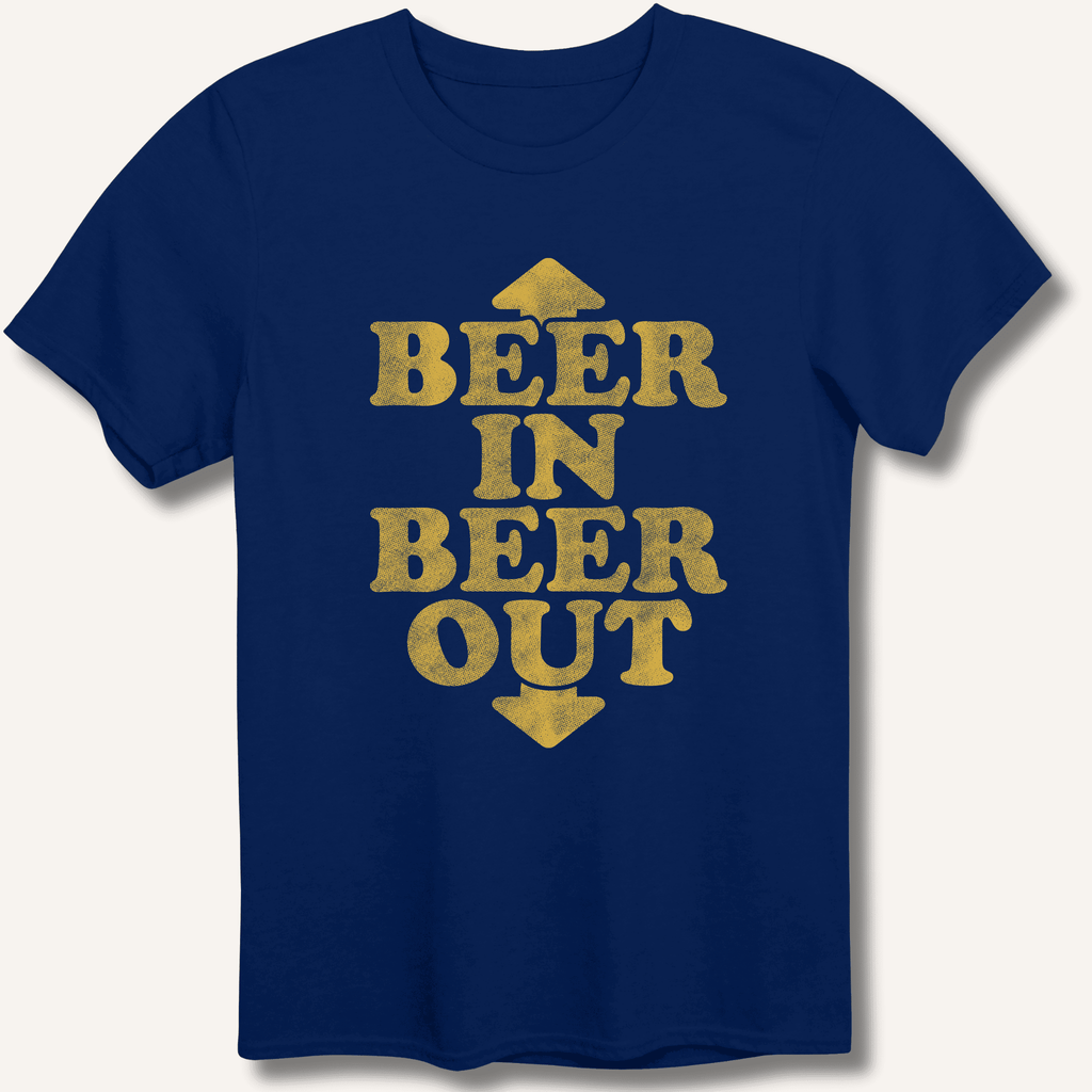 Beer In Beer Out T-Shirt Gift For Bourbon Drinker
