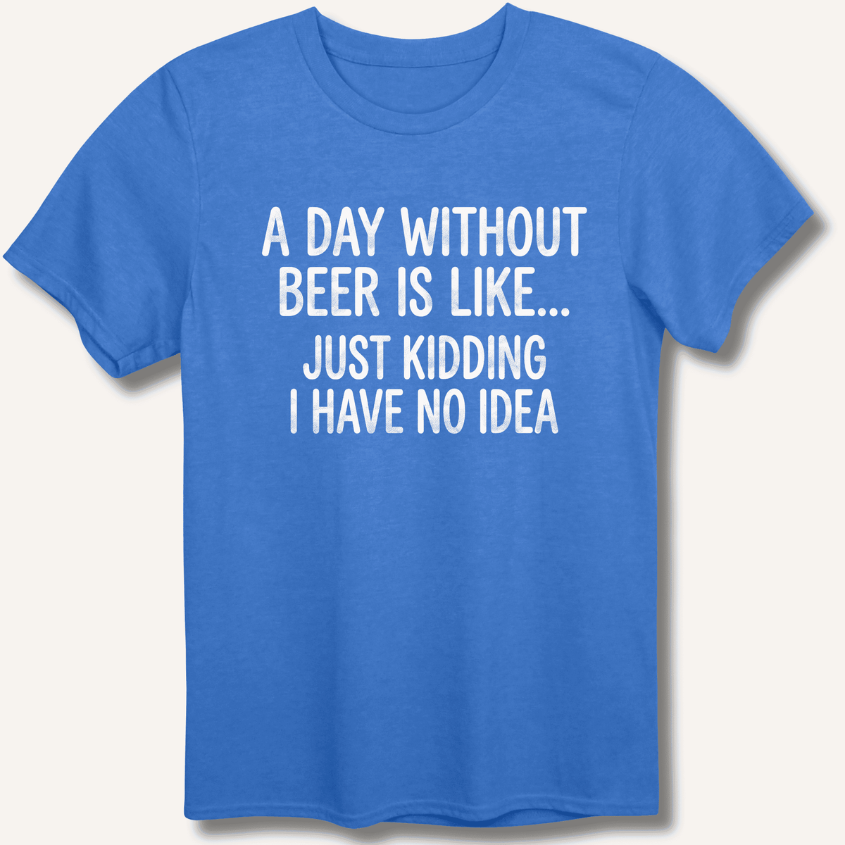 A Day Without Beer Is Like... T-Shirt Gift For Bourbon Drinker