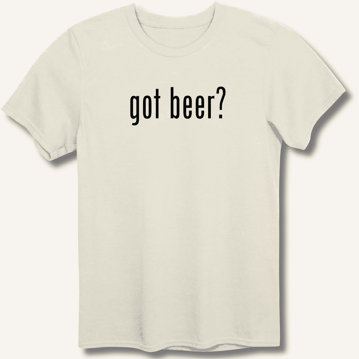 got beer? T-Shirt Gift For Bourbon Drinker