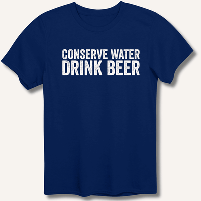 Conserve Water Drink Beer T-Shirt Gift For Bourbon Drinker