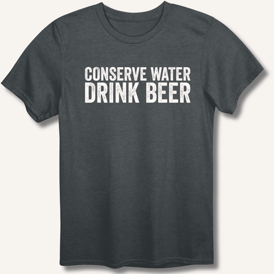 Conserve Water Drink Beer T-Shirt Gift For Bourbon Drinker