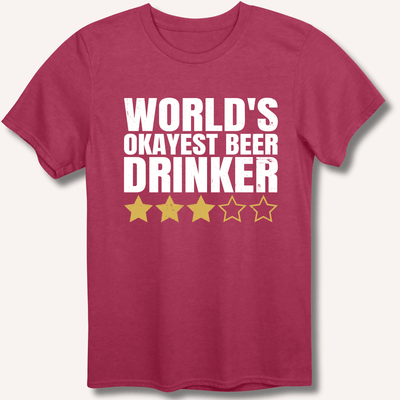 World's Okayest Beer Drinker T-Shirt Gift For Bourbon Drinker