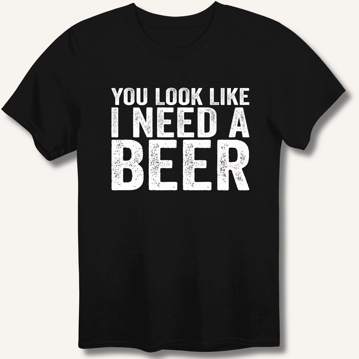 You Look Like I Need A Beer T-Shirt Gift For Bourbon Drinker