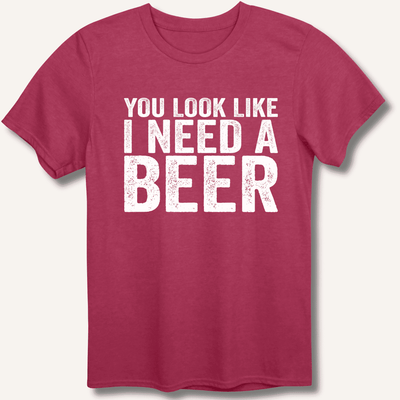 You Look Like I Need A Beer T-Shirt Gift For Bourbon Drinker