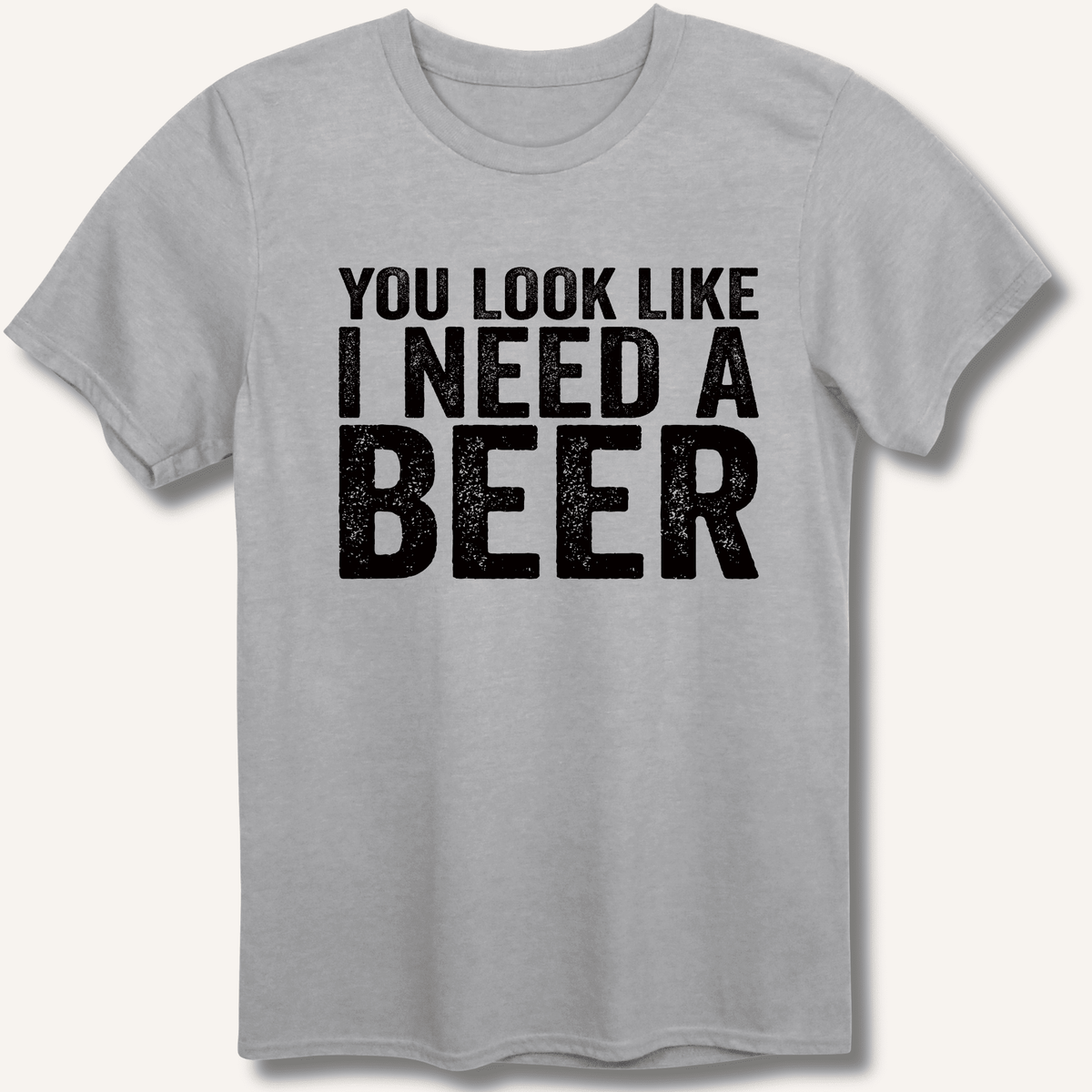 You Look Like I Need A Beer T-Shirt Gift For Bourbon Drinker