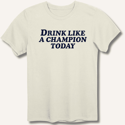 Drink Like a Champion Today T-Shirt Gift For Bourbon Drinker