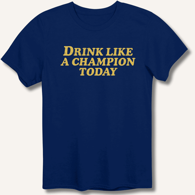 Drink Like a Champion Today T-Shirt Gift For Bourbon Drinker