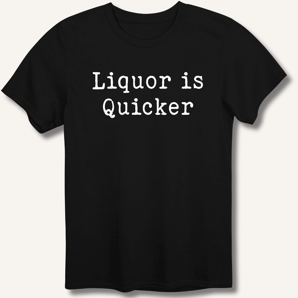 Liquor is Quicker T-Shirt Gift For Bourbon Drinker