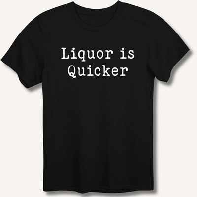 Liquor is Quicker T-Shirt Gift For Bourbon Drinker