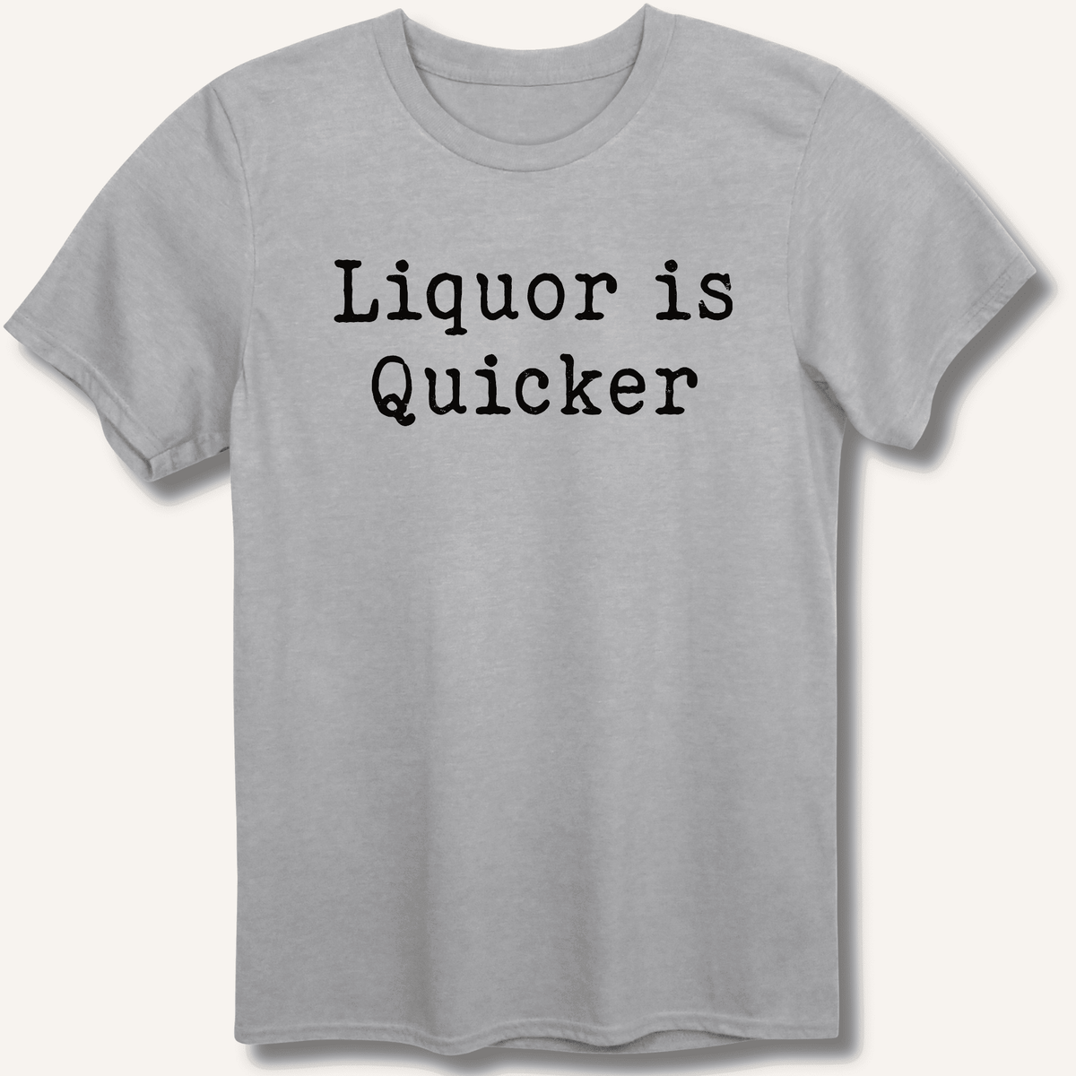 Liquor is Quicker T-Shirt Gift For Bourbon Drinker