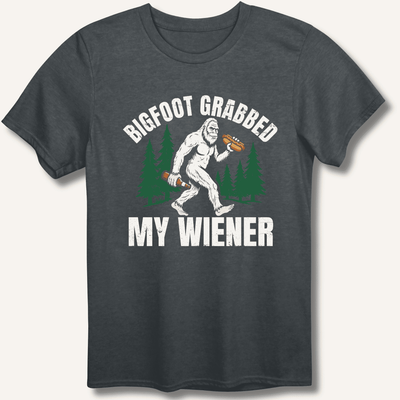 Bigfoot Grabbed My Wiener T-Shirt Gift For Bourbon Drinker