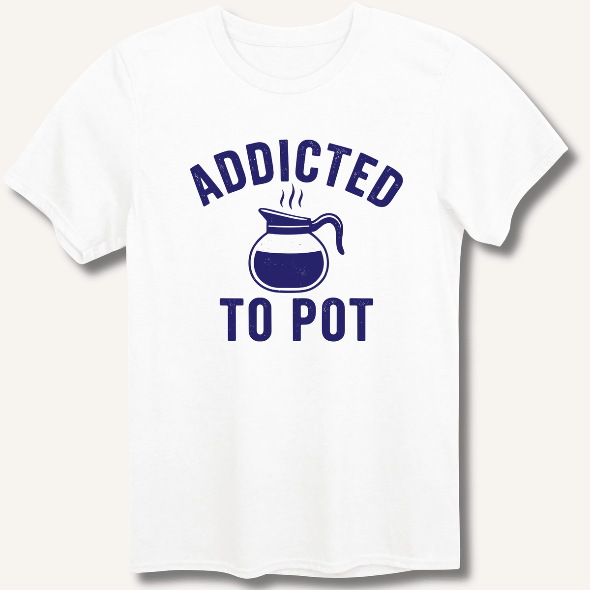 Addicted to Pot T-Shirt Gift For Bourbon Drinker