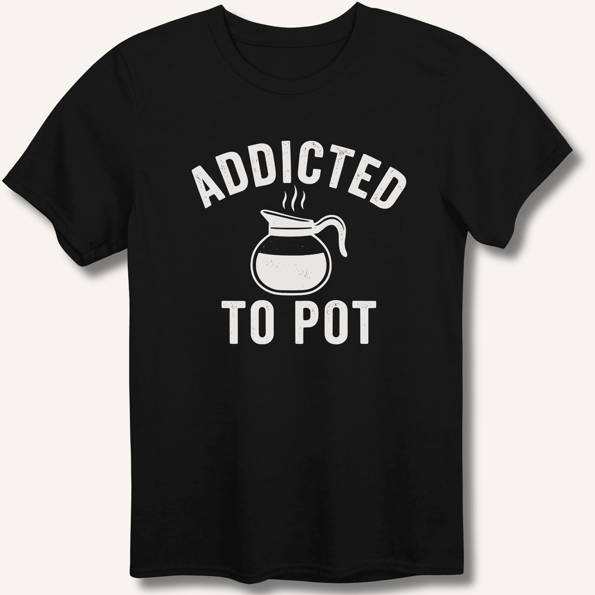 Addicted to Pot T-Shirt Gift For Bourbon Drinker