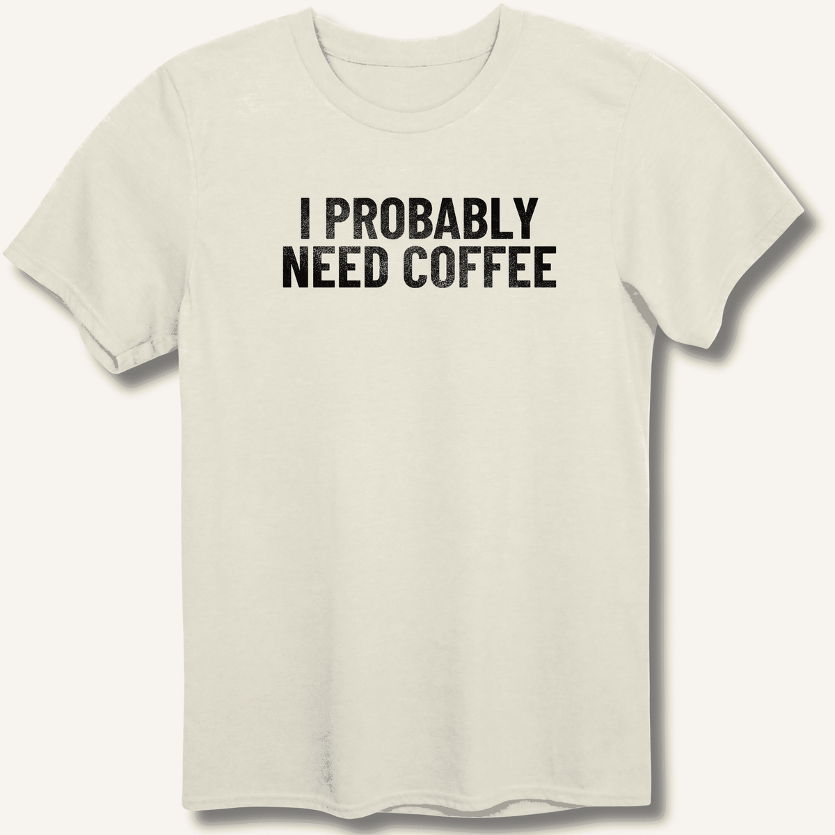 I Probably Need Coffee T-Shirt Gift For Bourbon Drinker