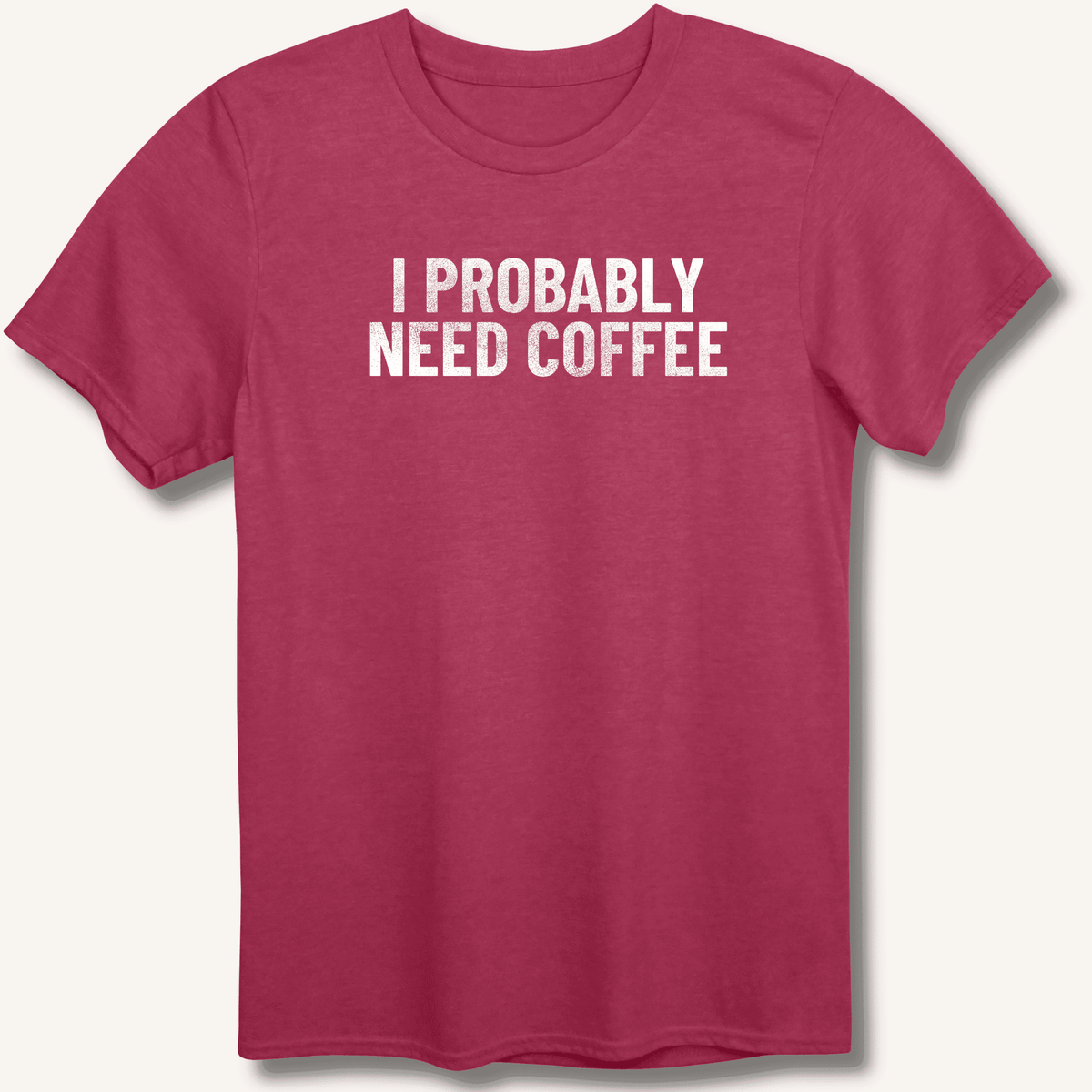 I Probably Need Coffee T-Shirt Gift For Bourbon Drinker