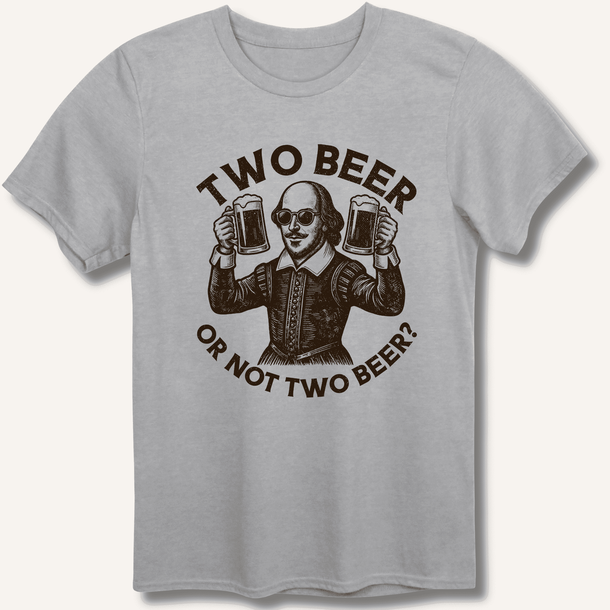 Two Beer or Not Two Beer T-Shirt Gift For Bourbon Drinker