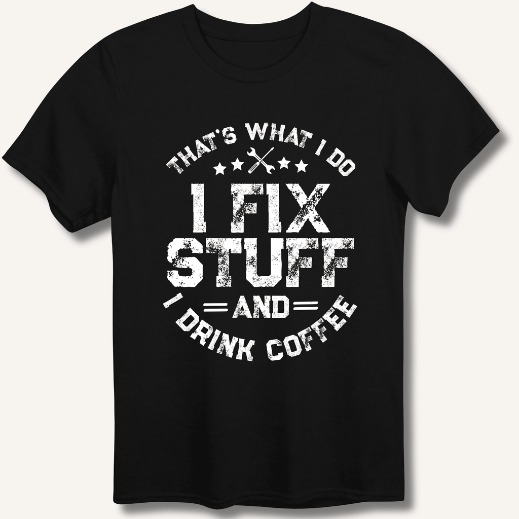 I Fix Stuff And I Drink Coffee T-Shirt Gift For Bourbon Drinker