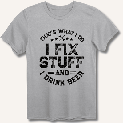 I Fix Stuff and I Drink Beer T-Shirt Gift For Bourbon Drinker
