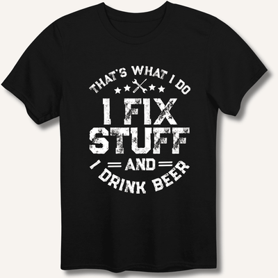 I Fix Stuff and I Drink Beer T-Shirt Gift For Bourbon Drinker