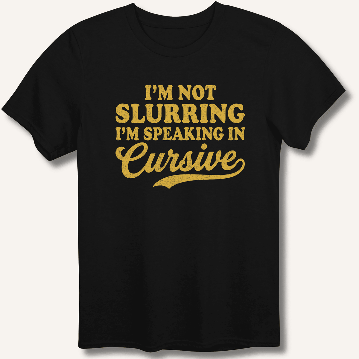 I'm Not Slurring I'm Speaking in Cursive T-Shirt Gift For Bourbon Drinker