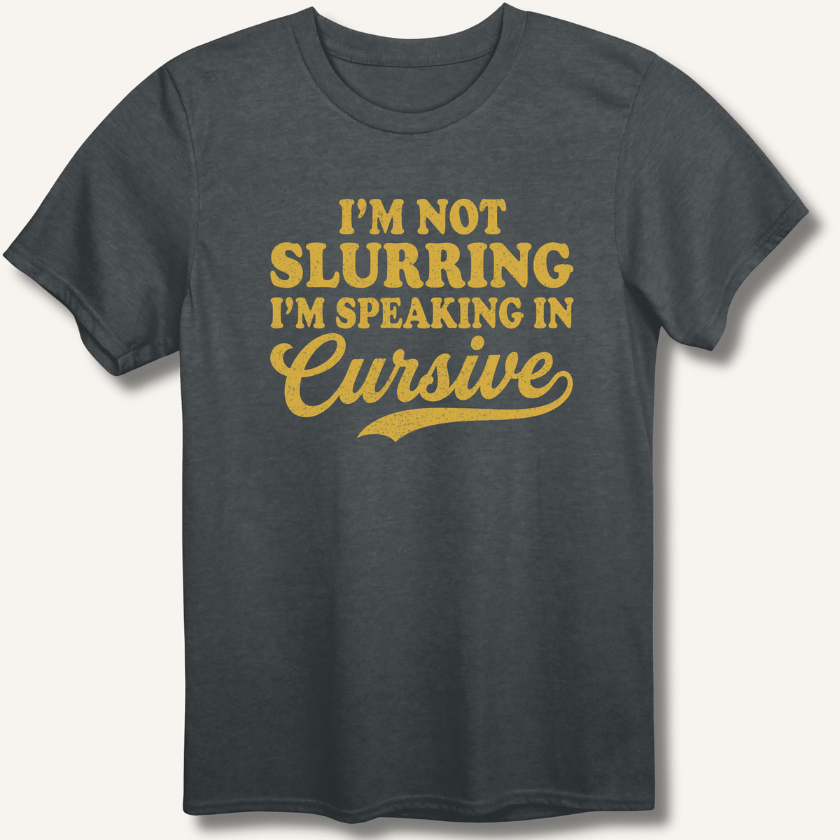 I'm Not Slurring I'm Speaking in Cursive T-Shirt Gift For Bourbon Drinker