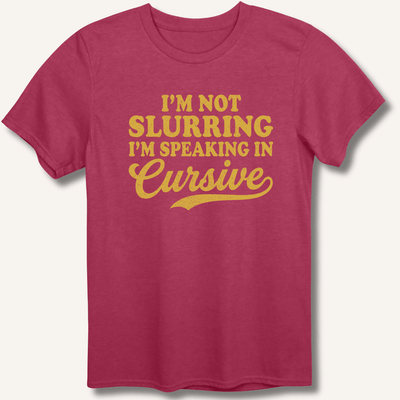 I'm Not Slurring I'm Speaking in Cursive T-Shirt Gift For Bourbon Drinker