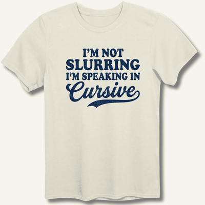 I'm Not Slurring I'm Speaking in Cursive T-Shirt Gift For Bourbon Drinker