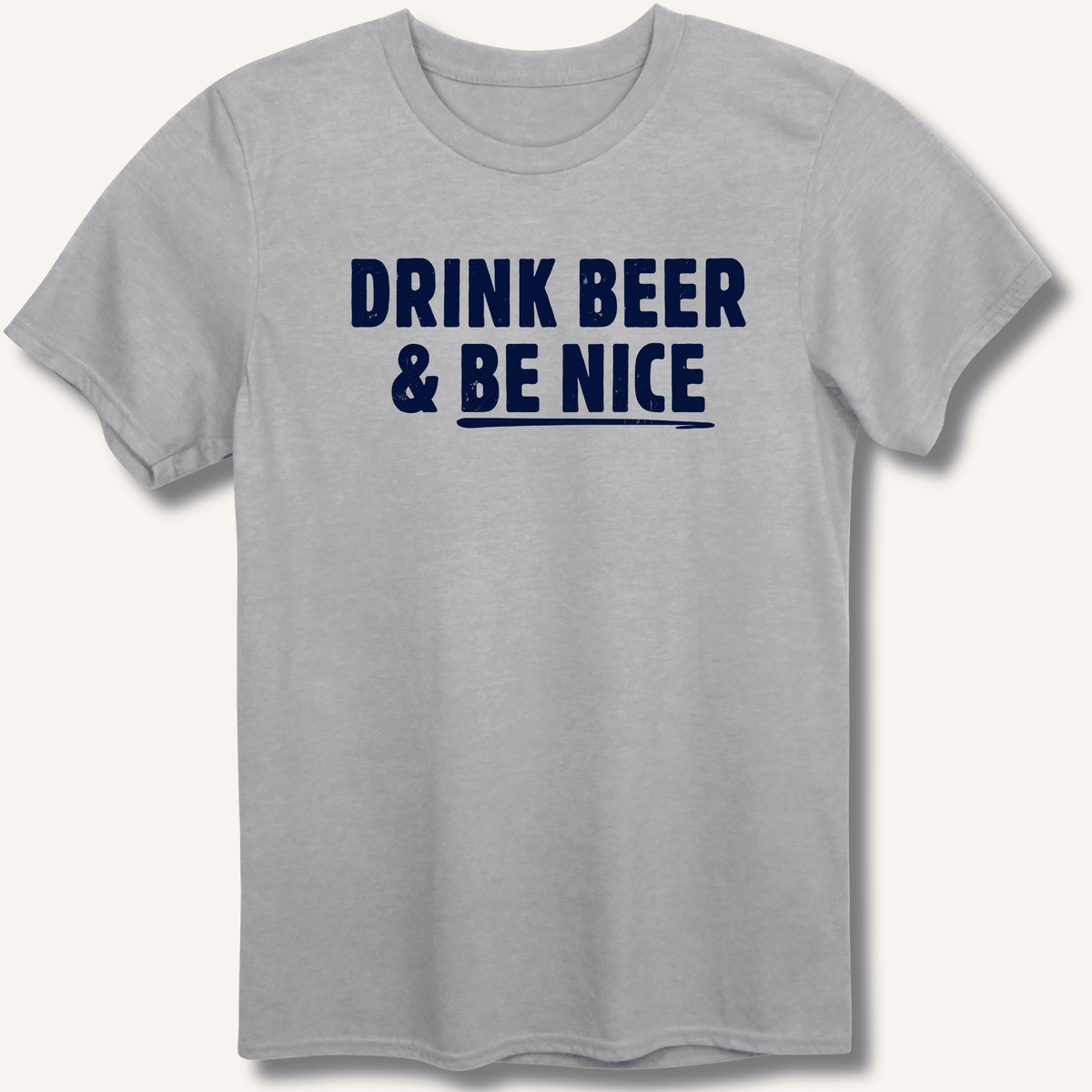 Drink Beer & Be Nice T-Shirt Gift For Bourbon Drinker