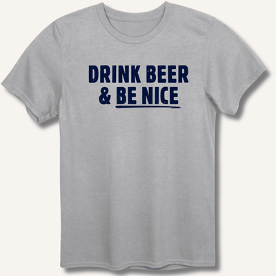 Drink Beer & Be Nice T-Shirt Gift For Bourbon Drinker