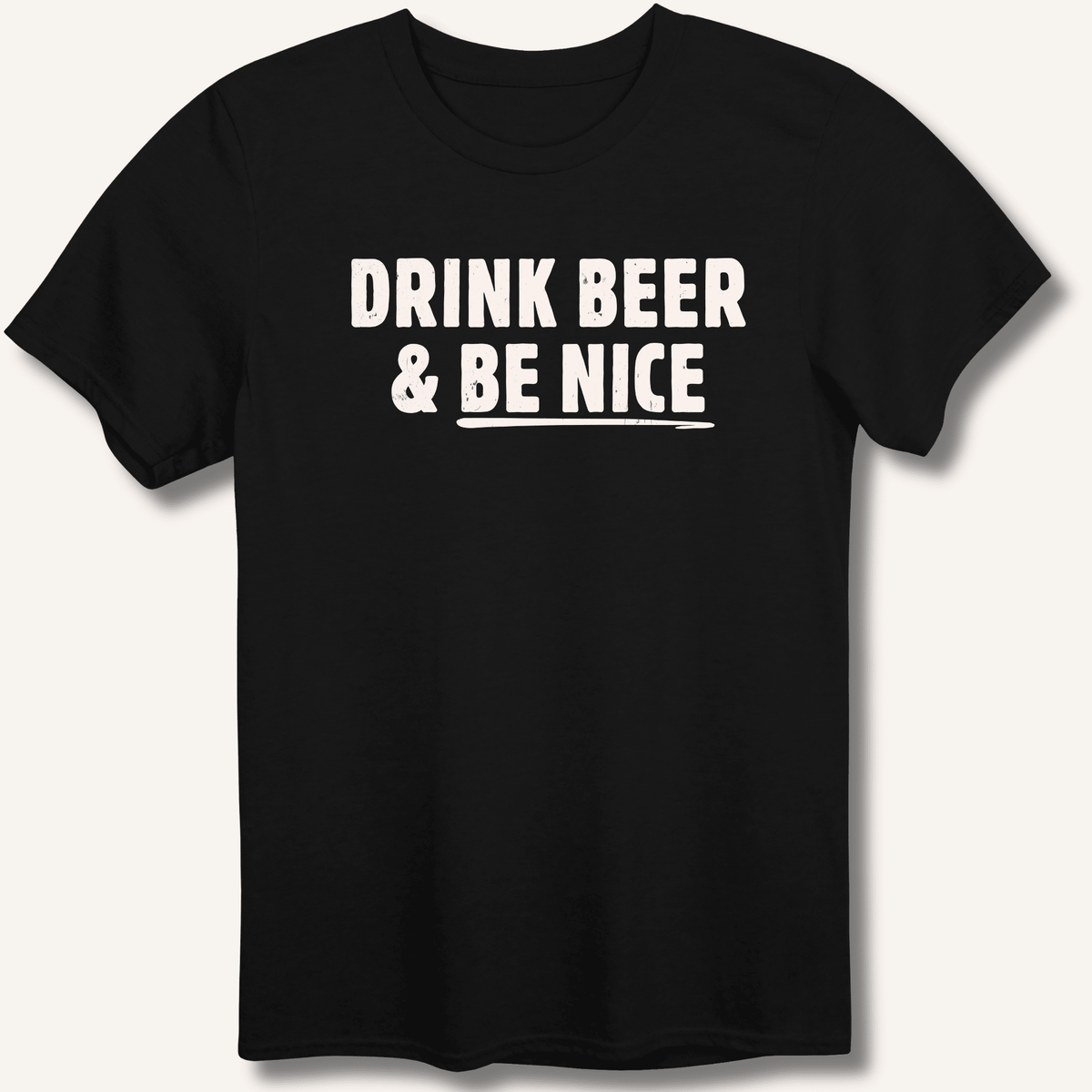 Drink Beer & Be Nice T-Shirt Gift For Bourbon Drinker