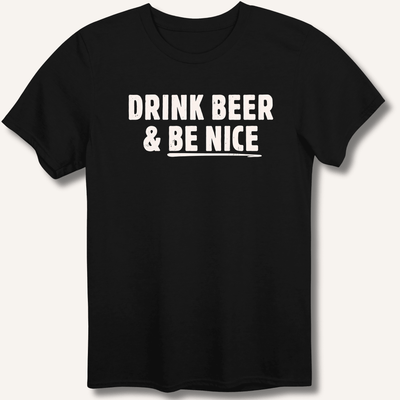 Drink Beer & Be Nice T-Shirt Gift For Bourbon Drinker