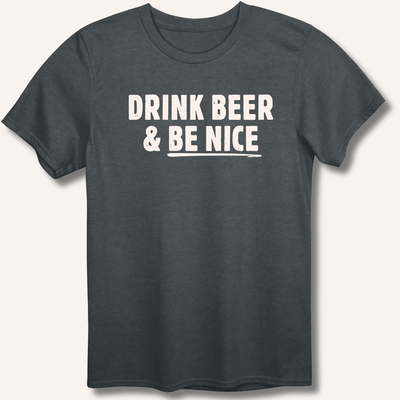 Drink Beer & Be Nice T-Shirt Gift For Bourbon Drinker