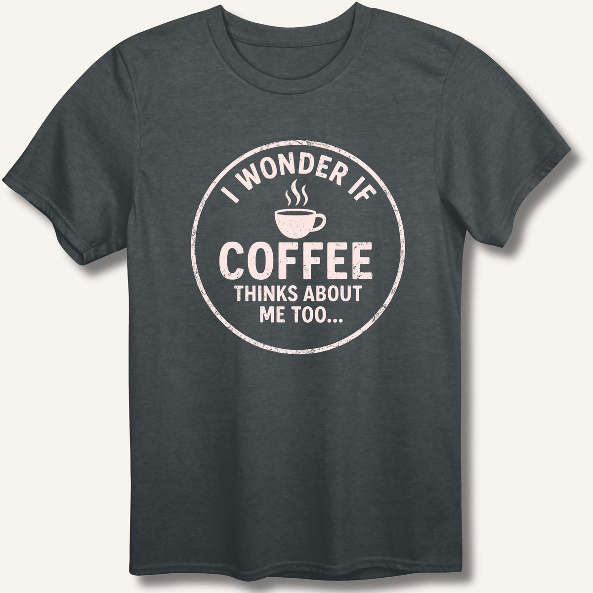 I Wonder If Coffee Thinks About Me Too T-Shirt Gift For Bourbon Drinker