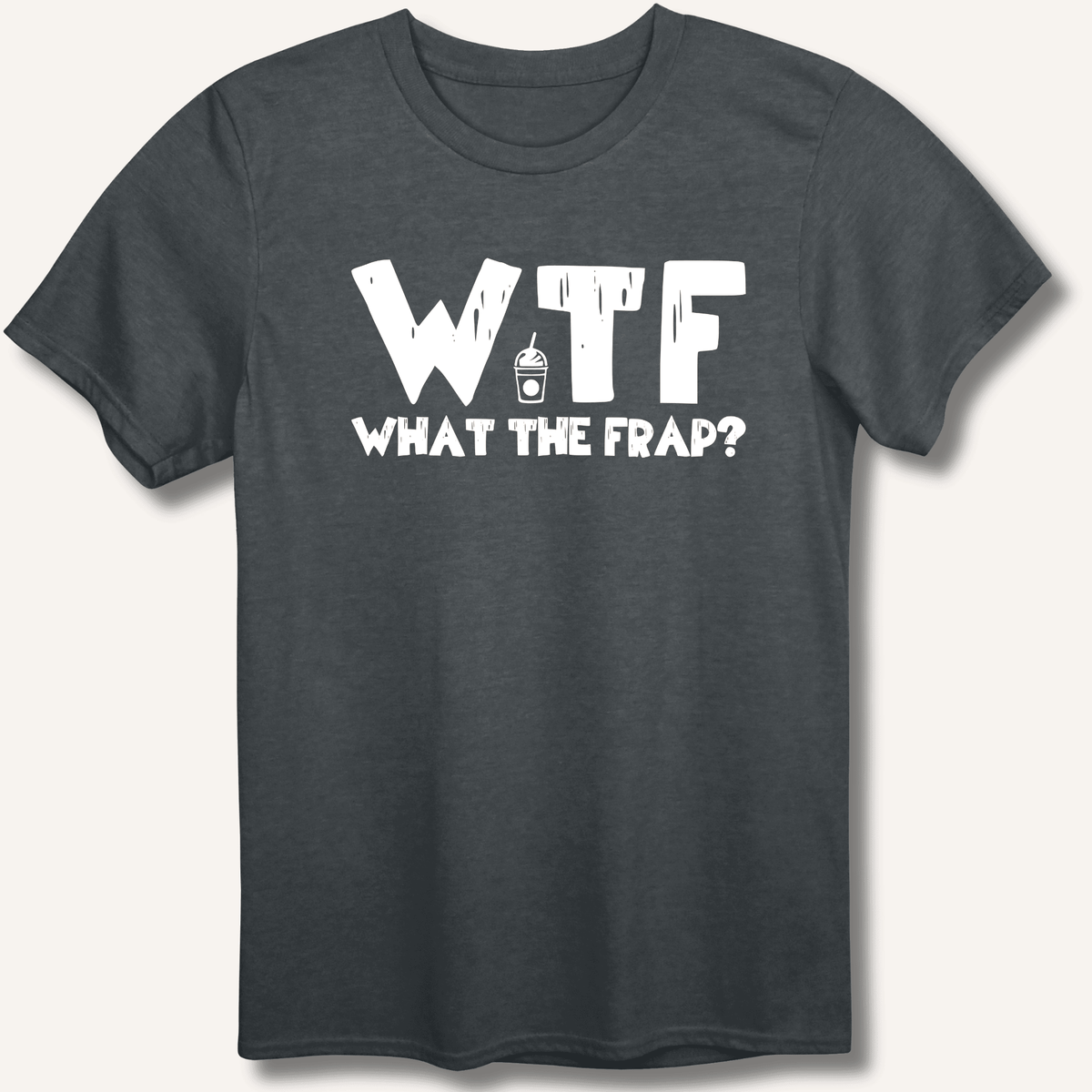 WTF What The Frap? T-Shirt Gift For Bourbon Drinker