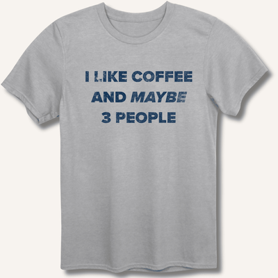 I Like Coffee and Maybe 3 People T-Shirt Gift For Bourbon Drinker
