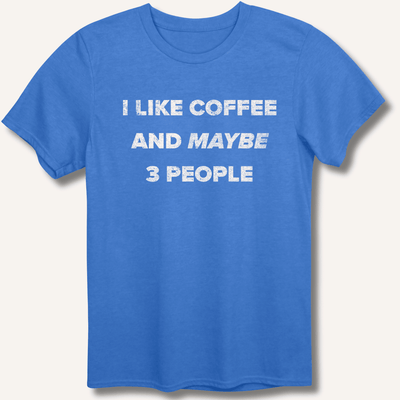 I Like Coffee and Maybe 3 People T-Shirt Gift For Bourbon Drinker