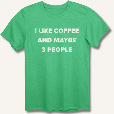 I Like Coffee and Maybe 3 People T-Shirt Gift For Bourbon Drinker