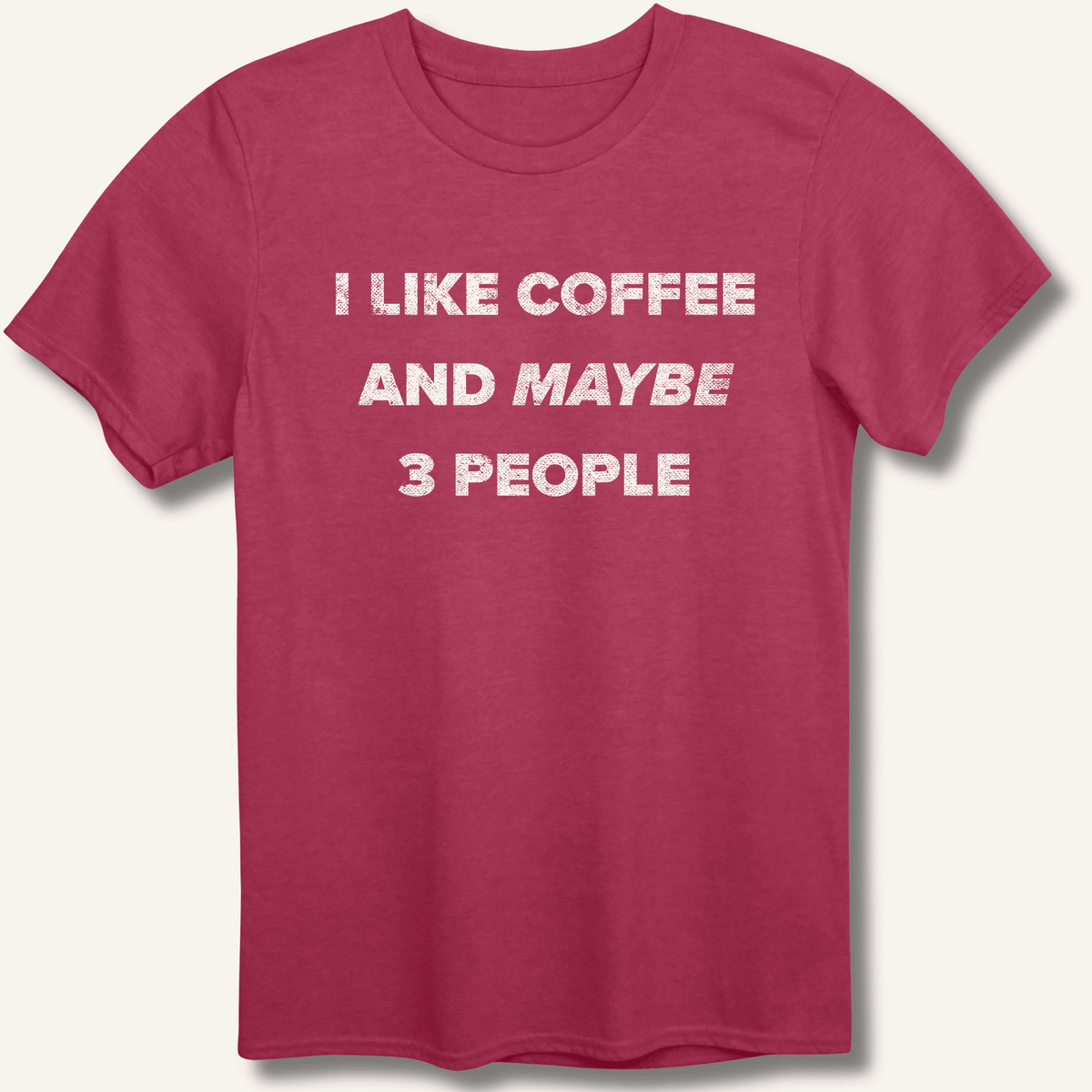 I Like Coffee and Maybe 3 People T-Shirt Gift For Bourbon Drinker