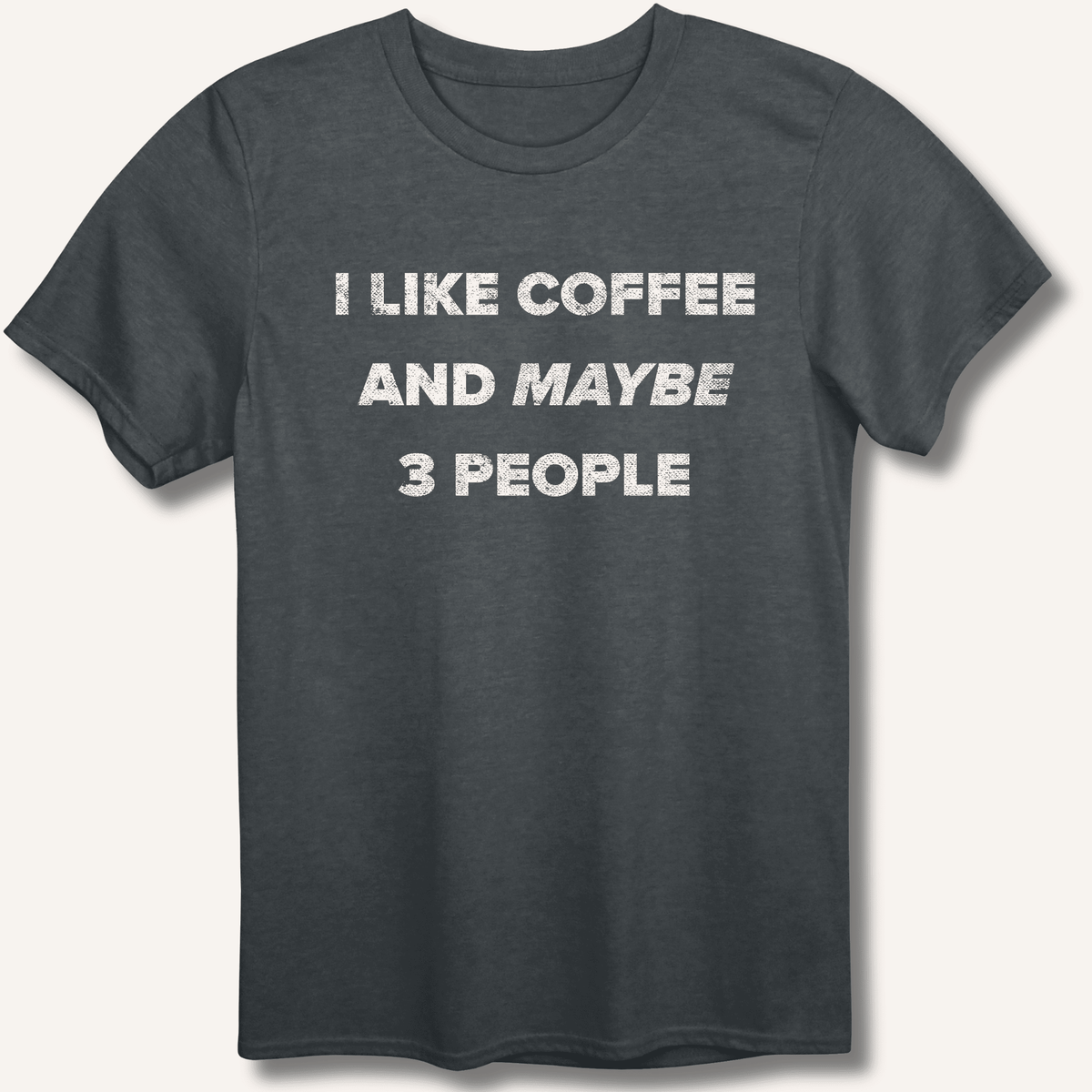 I Like Coffee and Maybe 3 People T-Shirt Gift For Bourbon Drinker
