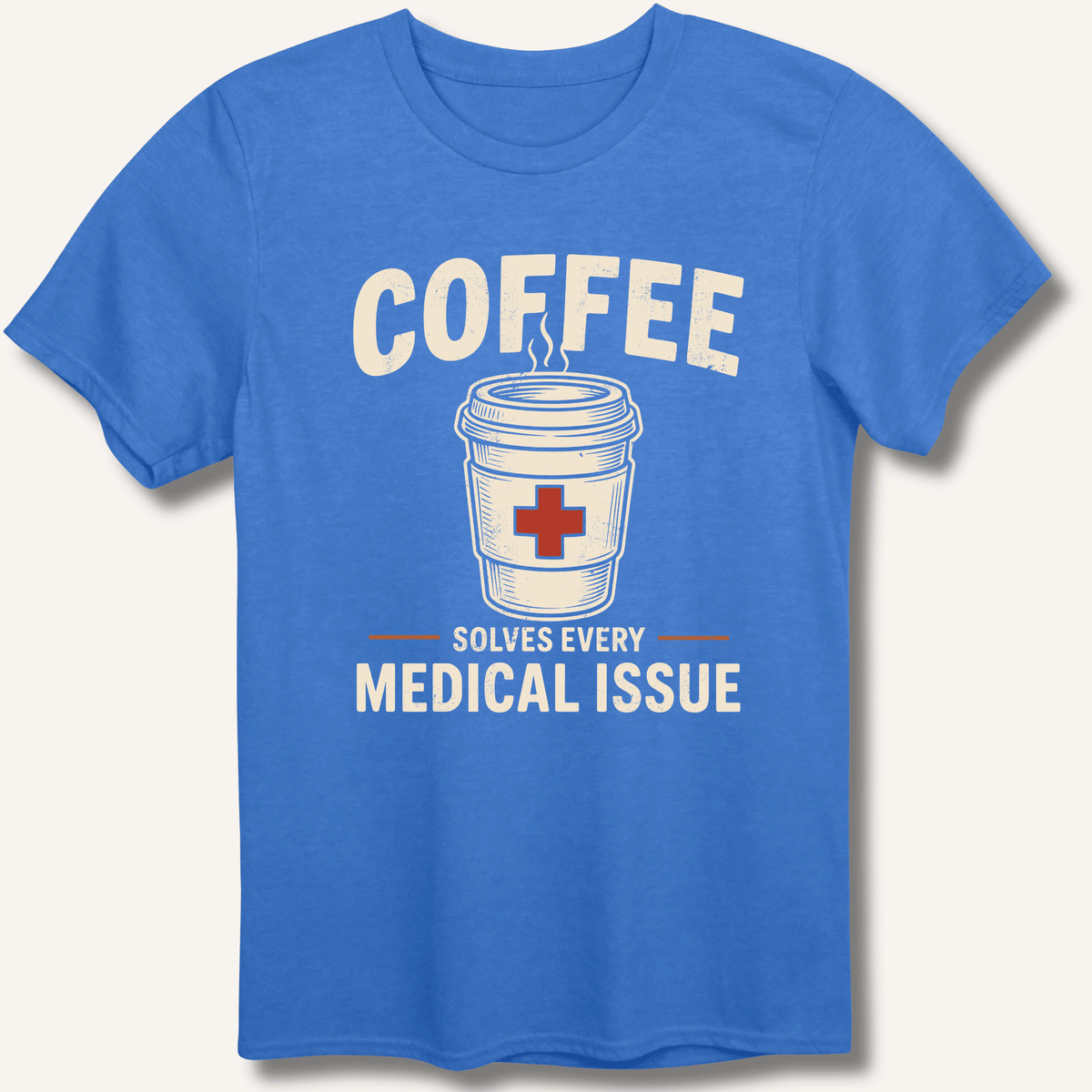 Coffee Solves Every Medical Issue T-Shirt Gift For Bourbon Drinker