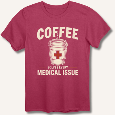 Coffee Solves Every Medical Issue T-Shirt Gift For Bourbon Drinker