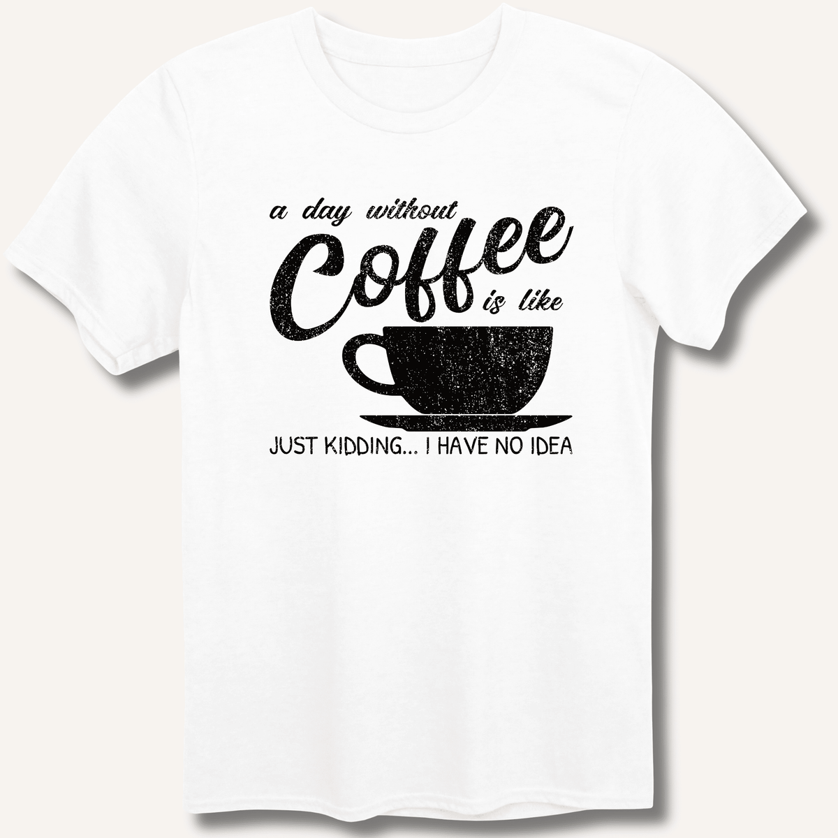 A Day Without Coffee T-Shirt Gift For Bourbon Drinker